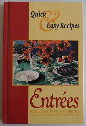 Beispielbild fr Quick and Easy Recipes for Entrees: Food Writer's Favorites zum Verkauf von SecondSale