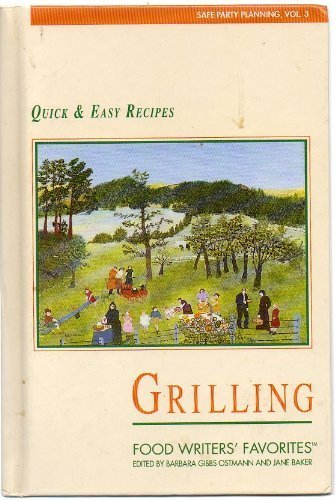 Stock image for Grilling Quick and Easy Recipes (Food Writers' Favorites) (Safe Party Planning, Vol.3) for sale by SecondSale