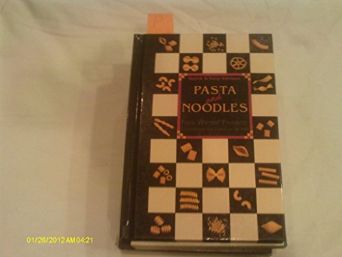 Imagen de archivo de Pasta And Noodles: Quick & Easy Recipes ( Food Writer's Favorites Ser.) a la venta por SecondSale