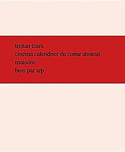 Cinema Calendrier Du Coeur Abstrait Maisons (9780911487008) by Tzara, Tristan; Arp, Hans