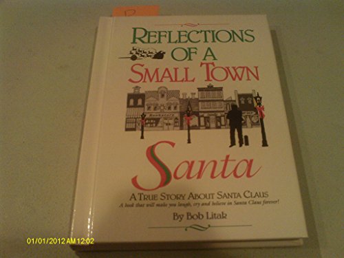 Beispielbild fr Reflections of a Small Town Santa: A True Story about Santa Claus zum Verkauf von ThriftBooks-Atlanta