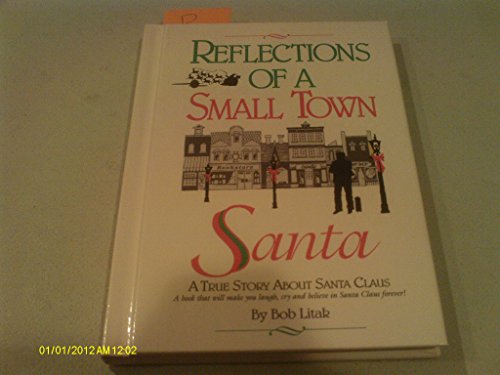 Stock image for Reflections of a Small Town Santa: A True Story about Santa Claus for sale by ThriftBooks-Atlanta
