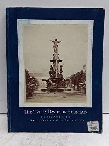Imagen de archivo de The Tyler Davidson Fountain Given by Mr. Henry Probasco to the City of Cincinnati a la venta por ThriftBooks-Dallas