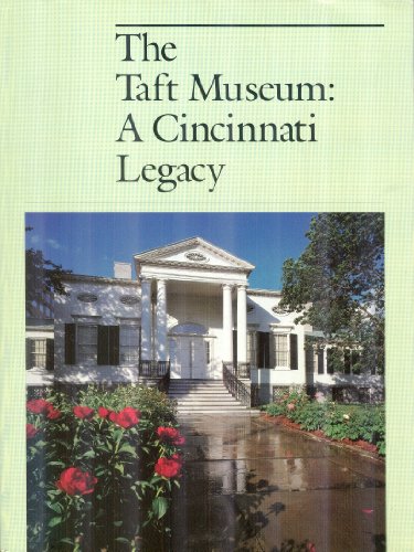 Imagen de archivo de The Taft Museum: A Cincinnati Legacy a la venta por Irish Booksellers