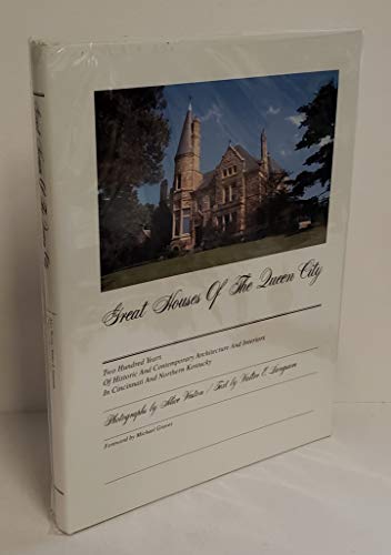 9780911497236: Great Houses of the Queen City: Two Hundred Years of Historic and Contemporary Architecture and Interiors in Cincinnati and Northern Kentucky