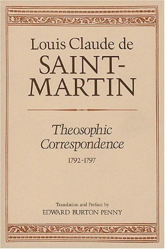 Beispielbild fr Theosophic Correspondence between Louis Claude de Saint Martin & Kirchberger, Baron de Liebistorf zum Verkauf von Pensees Bookshop
