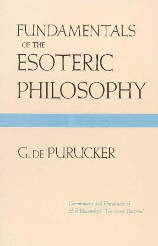 Beispielbild fr Fundamentals of the Esoteric Philosophy: Commentary and Elucidation of H.P. Blavatsky's "The Secret Doctrine" zum Verkauf von Smith Family Bookstore Downtown