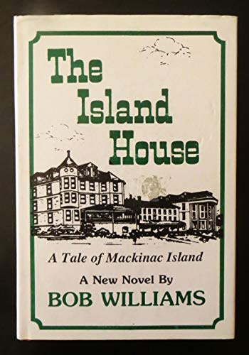 The Island House a Tale of Mackinac Island