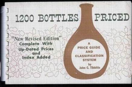 Stock image for 1200 Bottles Priced: New Revised Edition, Complete With Up-Dated Prices and Index Added: A Bottle Price Guide and Classification System for sale by Anthology Booksellers