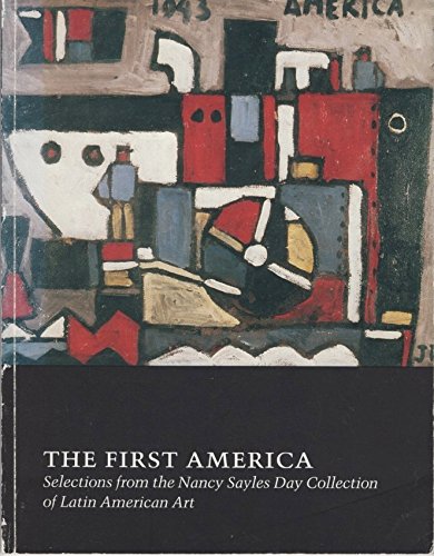 Beispielbild fr The First America : Selections from the Nancy Sayles Day Collection of Latin American Art zum Verkauf von Better World Books