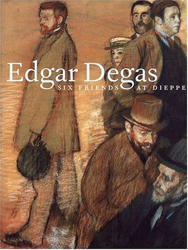 9780911517804: Edgar Degas: Six Friends at Dieppe