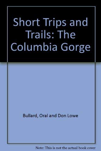 Beispielbild fr Short trips and trails: The Columbia Gorge zum Verkauf von Wonder Book