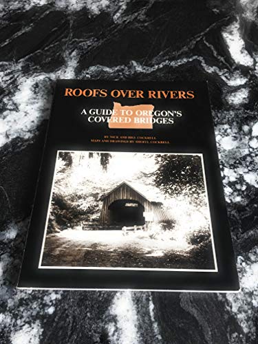 Beispielbild fr Roofs over Rivers: A Guide to Oregon's Covered Bridges zum Verkauf von Larry W Price Books