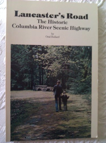 Stock image for Lancaster's Road: The Historic Columbia River Scenic Highway for sale by ThriftBooks-Dallas