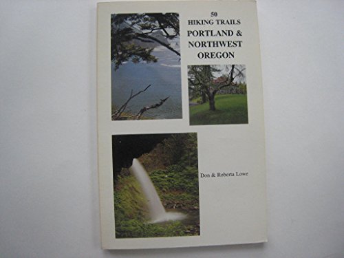 Stock image for 50 Hiking Trails Portland and Northwest Oregon for sale by Vashon Island Books