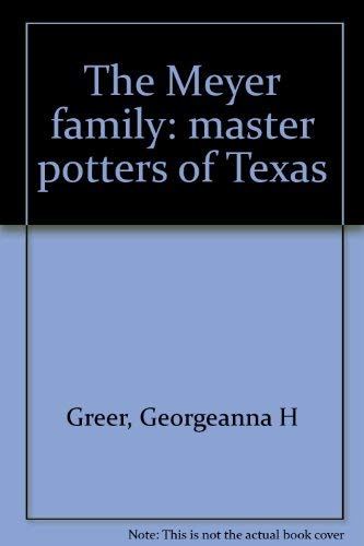 Imagen de archivo de The Meyer Family: Master Potters of Texas a la venta por Salish Sea Books