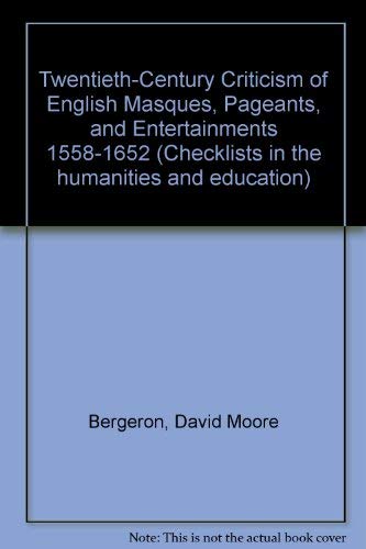 Stock image for Twentieth-Century Criticism of English Masques, Pageants, and Entertainments: 1558-1652 for sale by Anybook.com