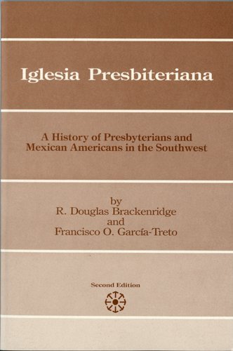 Imagen de archivo de Iglesia Presbiteriana: A History Of Presbyterians And Mexican Americans In The Southw a la venta por Blue Awning Books