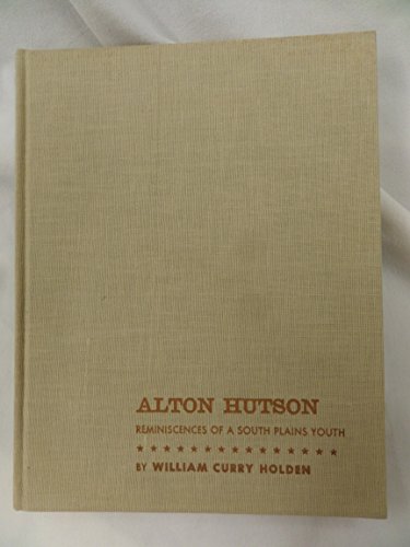Beispielbild fr Alton Hutson: Reminiscences of a south plains youth zum Verkauf von Books From California