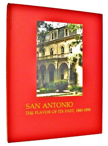 San Antonio: The Flavor of Its Past, 1845-1898