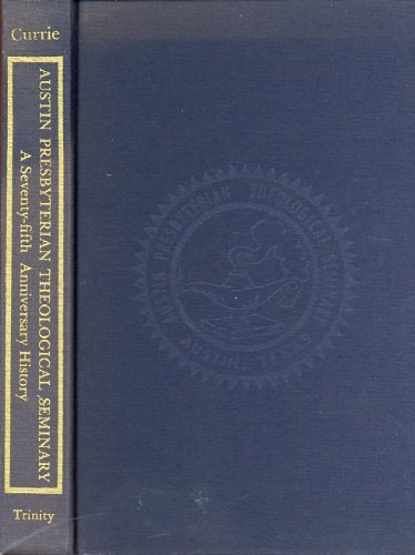 Stock image for Austin Presbyterian Theological Seminary: A Seventy-Fifth Anniversary History for sale by Blue Awning Books