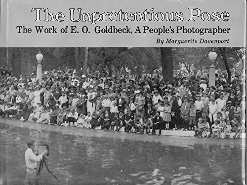 THE UNPRETENTIOUS POSE: THE WORK OF E.O. GOLDBECK, A PEOPLE'S PHOTOGRAPHER