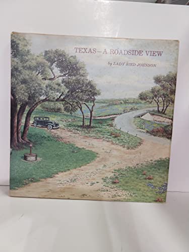 Beispielbild fr Texas - A Roadside View [First Printing Inscribed by Lady Bird Johnson] zum Verkauf von HPB-Red