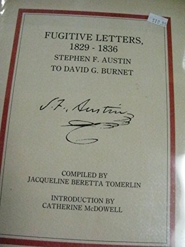 Stock image for FUGITIVE LETTERS, 1829-1836: Stephen F. Austin to David G. Burnet. for sale by Cambridge Books