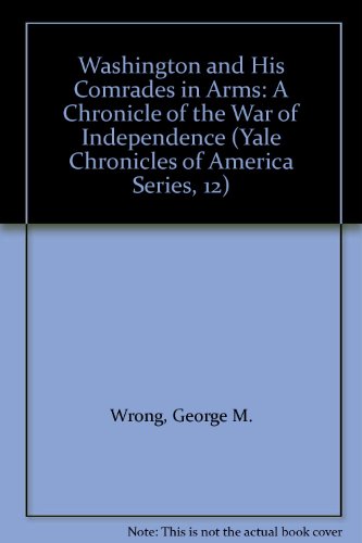 Stock image for Washington and His Comrades in Arms: A Chronicle of the War of Independence (Yale Chronicles of America Series, 12) for sale by Dunaway Books