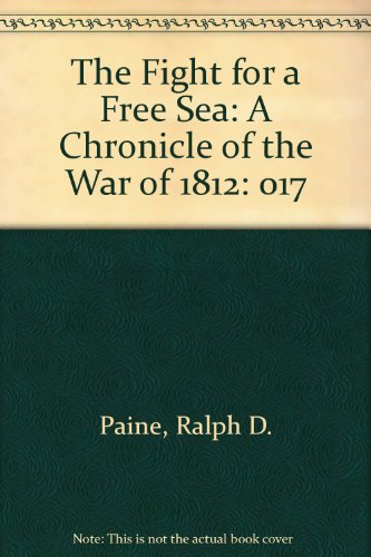 Imagen de archivo de The Fight for a Free Sea: A Chronicle of the War of 1812 (Yale Chronicles of America Series) a la venta por Dan Pope Books