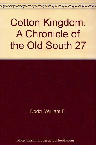 Beispielbild fr The Cotton Kingdom (Chronicles of America, Vol. 27) zum Verkauf von Powell's Bookstores Chicago, ABAA