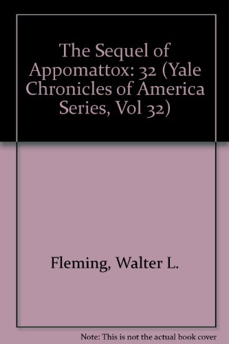 Imagen de archivo de The Sequel of Appomattox (Yale Chronicles of America Series, Vol 32) a la venta por ThriftBooks-Atlanta