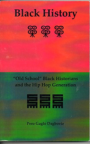 Stock image for Black History: Old School Black Historians And the Hip Hop Generation for sale by dsmbooks