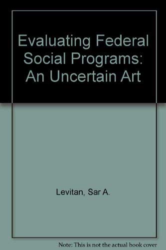 Stock image for Evaluating Federal Social Programs : An Uncertain Art for sale by Better World Books