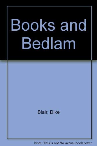 Books and Bedlam (9780911570045) by Blair, Dike