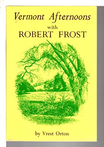 9780911570175: Vermont Afternoons With Robert Frost by Vrest Orton