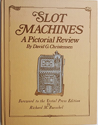 Stock image for Slot Machines a Pictorial Review, Covers the Design Development from Earliest Mechanical Gambling MacHines Invented in 1880s to Contemporary Slot MacHine Styles. Includes 1927 Evans Slot Vender, 1931 Jennings Electrojax, 1936 Pace Comet, 1973 Bally Circus for sale by Bluff Park Rare Books