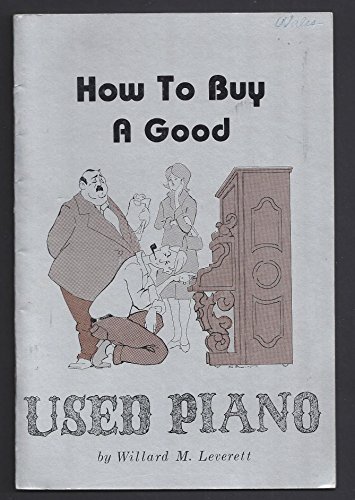 Imagen de archivo de How to Buy a Good Used Piano a la venta por Better World Books