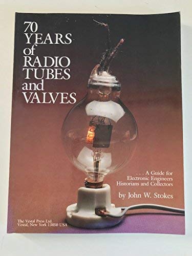 9780911572278: 70 Years of Radio Tubes and Valves: A Guide for Electronic Engineers Historians and Collectors