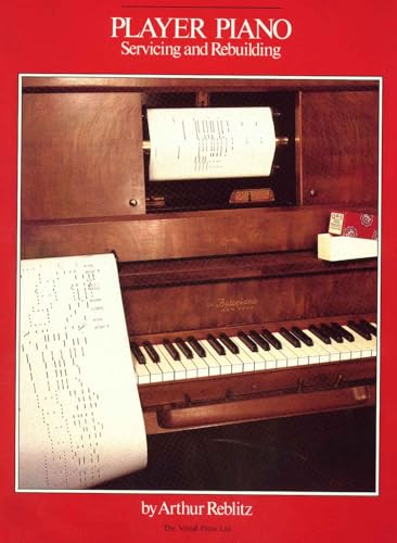 9780911572407: Player Piano: Servicing and Rebuilding