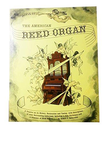 Imagen de archivo de The American Reed Organ: Its History, How It Works, How to Rebuild It a la venta por The Unskoolbookshop