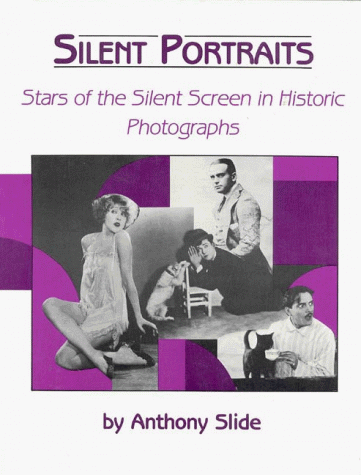 Stock image for Silent Portraits: Stars of the Silent Screen in Historic Photographs for sale by HPB-Emerald