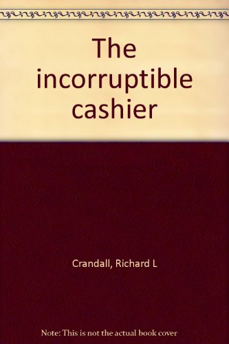 9780911572827: The incorruptible cashier