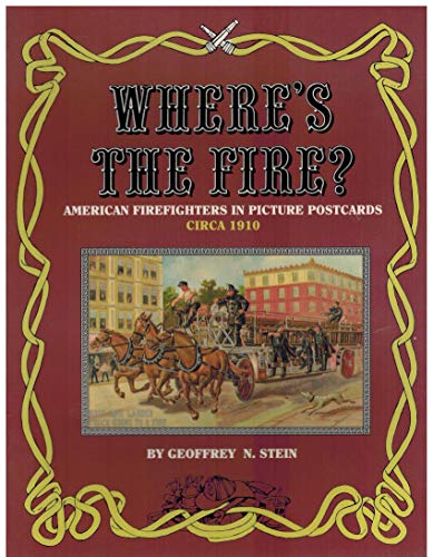 Beispielbild fr Where's the Fire ?: American Firefighters in Picture Postcards, Circa 1910 zum Verkauf von ThriftBooks-Dallas