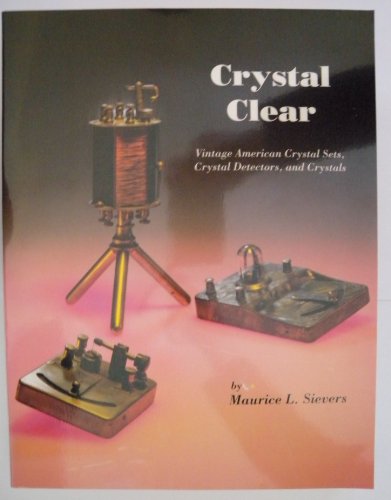 Imagen de archivo de Crystal Clear: Vintage American Crystal Sets, Crystal Detectors & Crystals a la venta por HPB-Ruby