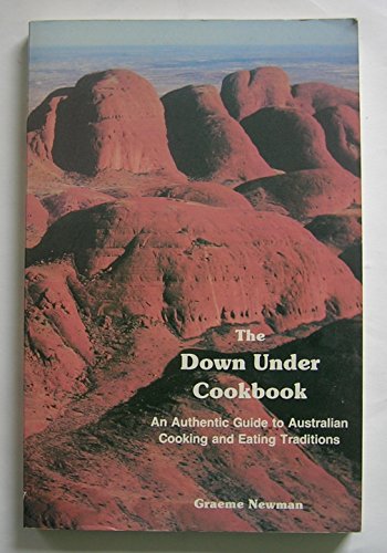 Imagen de archivo de The Down under Cookbook : The Authentic Guide to Australian Cooking and Eating Traditions a la venta por Better World Books