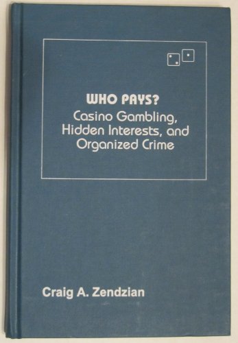 Beispielbild fr Who Pays? : Casino Gambling, Hidden Interests and Organized Crime zum Verkauf von RWL GROUP  (Booksellers)