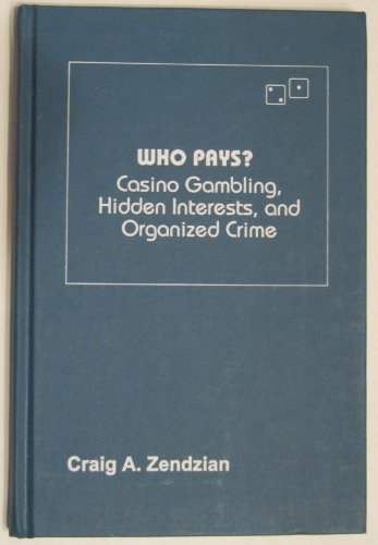 Stock image for Who Pays? : Casino Gambling, Hidden Interests and Organized Crime for sale by RWL GROUP  (Booksellers)