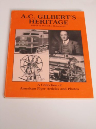 Stock image for A.C. Gilbert's Heritage: A Collection of Rare American Flyer Articles and Photos for sale by Goodbooks Company