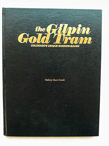 Stock image for The Gilpin Gold Tram: Colorado's Unique Narrow-Gauge for sale by HPB-Emerald